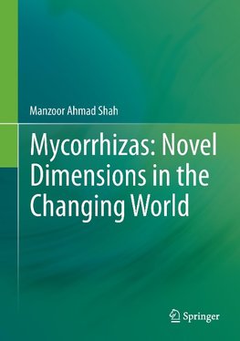 Mycorrhizas Novel Dimensions in the Changing World