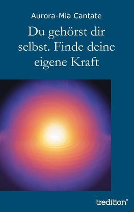 Du gehörst dir selbst. Finde deine eigene Kraft