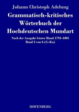 Grammatisch-kritisches Wörterbuch der Hochdeutschen Mundart