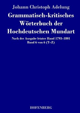 Grammatisch-kritisches Wörterbuch der Hochdeutschen Mundart