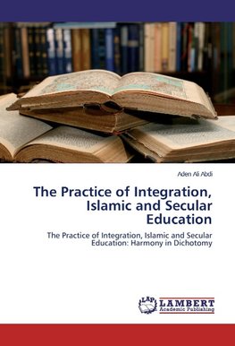 The Practice of Integration, Islamic and Secular Education