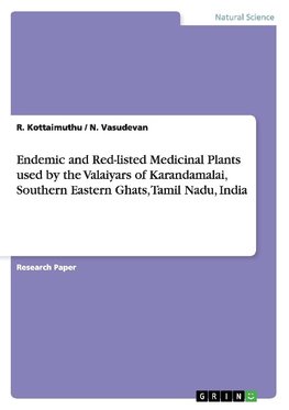 Endemic and Red-listed Medicinal Plants used by the Valaiyars of Karandamalai, Southern Eastern Ghats, Tamil Nadu, India