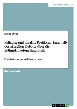 Religiöse und säkulare Positionen innerhalb der aktuellen Debatte über die Präimplantationsdiagnostik