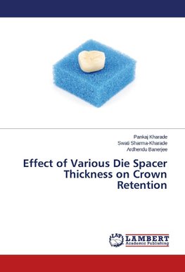 Effect of Various Die Spacer Thickness on Crown Retention