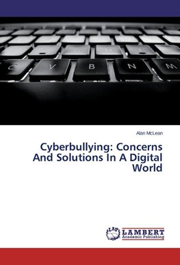 Cyberbullying: Concerns And Solutions In A Digital World