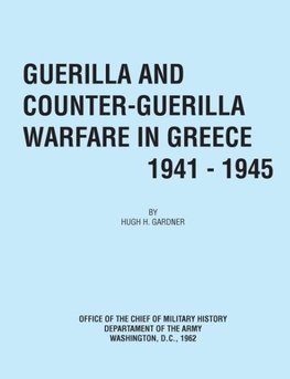 Guerilla and Counter Guerilla Warfare in Greece 1941-1945