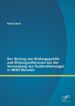 Der Beitrag von Bildungspolitik und Bildungsoffensiven bei der Vermeidung von Fachkräftemangel in MINT-Berufen