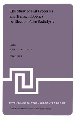 The Study of Fast Processes and Transient Species by Electron Pulse Radiolysis