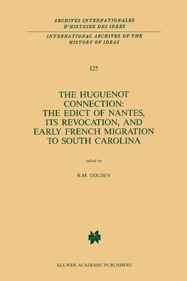 The Huguenot Connection: The Edict of Nantes, Its Revocation, and Early French Migration to South Carolina