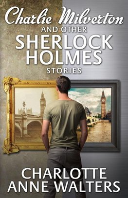 Charlie Milverton and Other Sherlock Holmes Stories