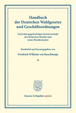 Handbuch der Deutschen Wahlgesetze und Geschäftsordnungen