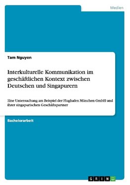 Interkulturelle Kommunikation im geschäftlichen Kontext zwischen Deutschen und Singapurern