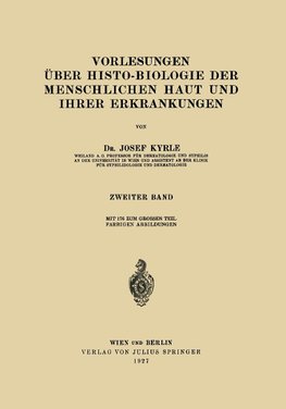 Vorlesungen über Histo-Biologie der Menschlichen Haut und ihrer Erkrankungen