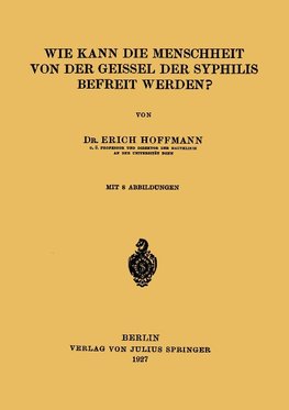 Wie Kann die Menschheit von der Geissel der Syphilis Befreit Werden?