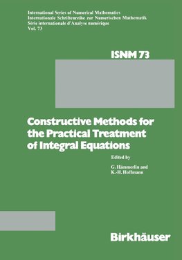 Constructive Methods for the Practical Treatment of Integral Equations