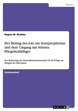 Der Beitrag des AAL zur Sturzprophylaxe und dem Umgang mit Stürzen Pflegebedürftiger