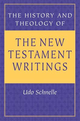 Schnelle, U: History and Theology of the New Testament Writi