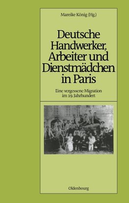 Deutsche Handwerker, Arbeiter und Dienstmädchen in Paris