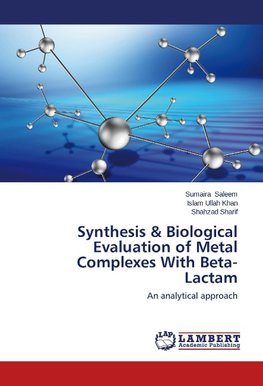 Synthesis & Biological Evaluation of Metal Complexes With Beta-Lactam