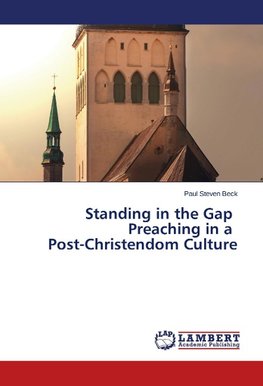 Standing in the Gap          Preaching in a   Post-Christendom Culture