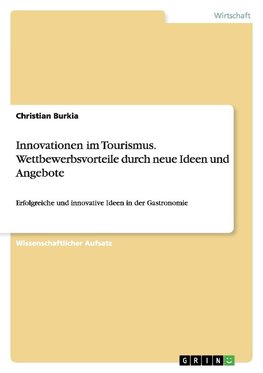 Innovationen im Tourismus. Wettbewerbsvorteile durch neue Ideen und Angebote