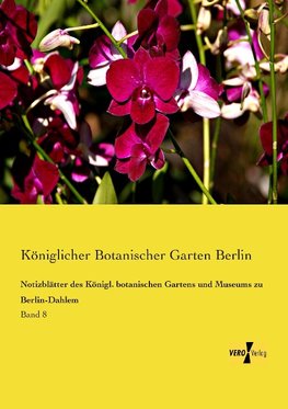 Notizblätter des Königl. botanischen Gartens und Museums zu Berlin-Dahlem