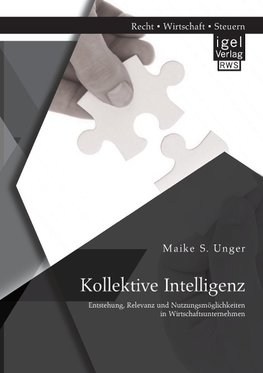 Kollektive Intelligenz: Entstehung, Relevanz und Nutzungsmöglichkeiten in Wirtschaftsunternehmen