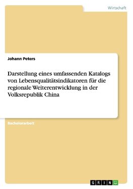 Darstellung eines umfassenden Katalogs von Lebensqualitätsindikatoren für die regionale Weiterentwicklung in der Volksrepublik China