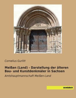 Meißen (Land) - Darstellung der älteren Bau- und Kunstdenkmäler in Sachsen