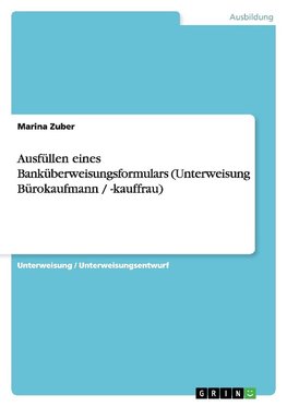 Ausfüllen eines Banküberweisungsformulars (Unterweisung Bürokaufmann / -kauffrau)