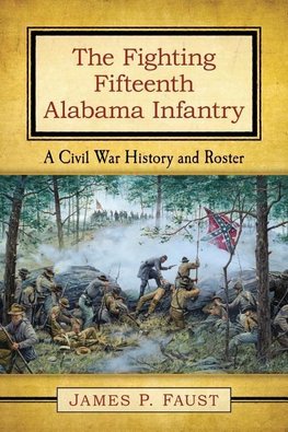 Faust, J:  The Fighting Fifteenth Alabama Infantry