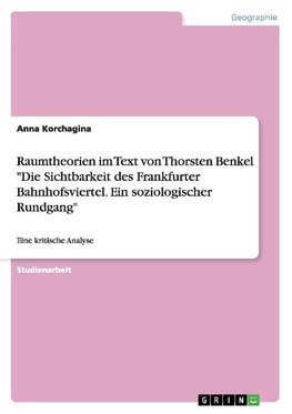 Raumtheorien im Text von Thorsten Benkel "Die Sichtbarkeit des Frankfurter Bahnhofsviertel. Ein soziologischer Rundgang"