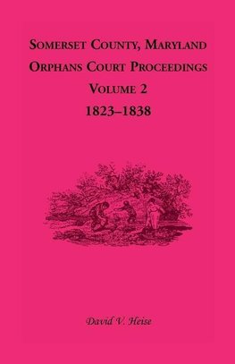 Somerset County, Maryland, Orphans Court Proceedings, Volume 2