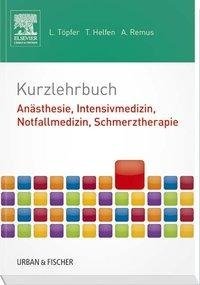 Kurzlehrbuch Anästhesie, Intensivmedizin, Notfallmedizin, Schmerztherapie