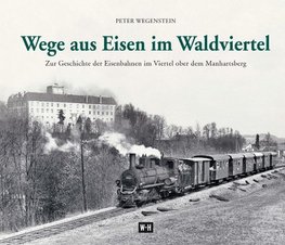 Wege aus Eisen im Waldviertel