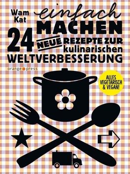 24 neue Rezepte zur kulinarischen Weltverbesserung 02. Einfach machen