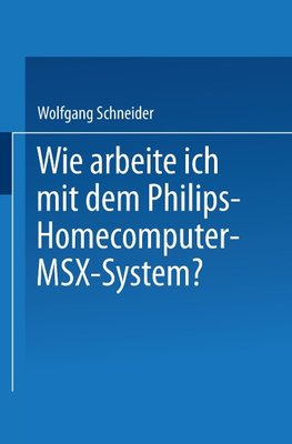 Wie arbeite ich mit dem Philips Homecomputer MSX(TM) - System?