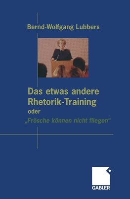 Das etwas andere Rhetorik-Training oder "Frösche können nicht fliegen"