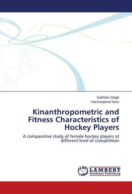 Kinanthropometric and Fitness Characteristics of Hockey Players