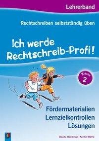 Rechtschreiben selbstständig üben: Ich werde Rechtschreib-Profi! Klasse 2. Lehrerband