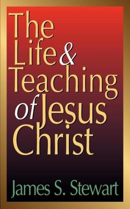 The Life and Teaching of Jesus Christ