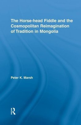 Marsh, P: Horse-head Fiddle and the Cosmopolitan Reimaginati