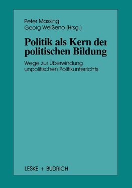 Politik als Kern der politischen Bildung