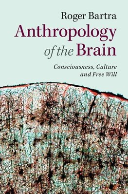 Bartra, R: Anthropology of the Brain