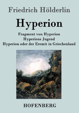 Fragment von Hyperion / Hyperions Jugend / Hyperion oder der Eremit in Griechenland