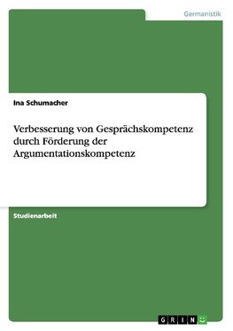 Verbesserung von Gesprächskompetenz durch Förderung der Argumentationskompetenz