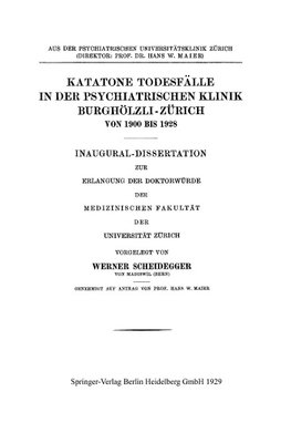 Katatone Todesfälle in der Psychiatrischen Klinik Burghölzli-Zürich Von 1900 Bis 1928