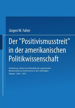 Der ,Positivismusstreit' in der amerikanischen Politikwissenschaft