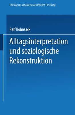 Alltagsinterpretation und soziologische Rekonstruktion