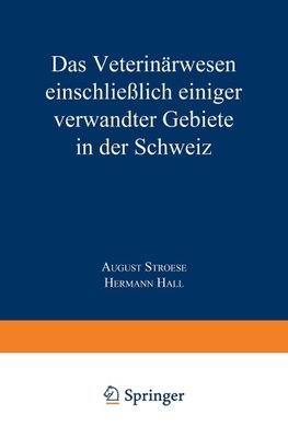 Das Veterinärwesen einschließlich einiger verwandter Gebiete in der Schweiz